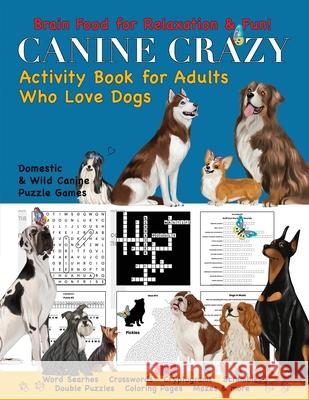 Canine Crazy Activity Book for Adults Who Love Dogs Nola L. Kelsey 9781957532035 Soggy Nomad Press