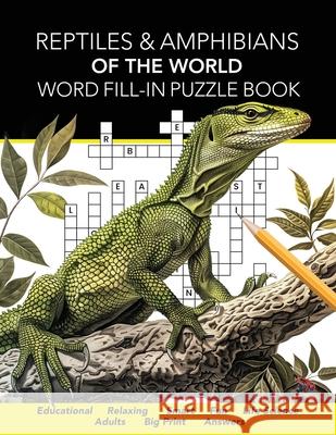 Reptiles & Amphibians of the World Word Fill-In Puzzle Book Nola Lee Kelsey 9781957532448