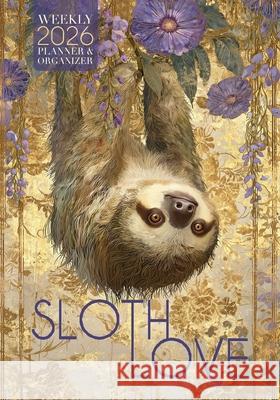 Sloth Love 2026 Weekly Planner and Organizer Nola Lee Kelsey 9781957532608