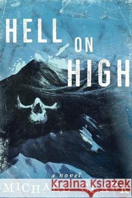 Hell on High Michael Clark Mj Pankey Mateus Roberts 9781957537542 Brigids Gate Press