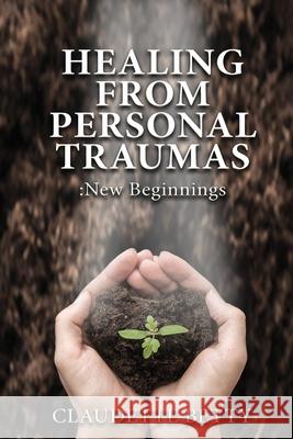 Healing from Personal Traumas Claudette Betty 9781957546490