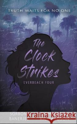 The Clock Strikes: A YA Romantic Suspense Mystery Novel Sorboni Banerjee Dominque Richardson  9781957548753 Wise Wolf Books