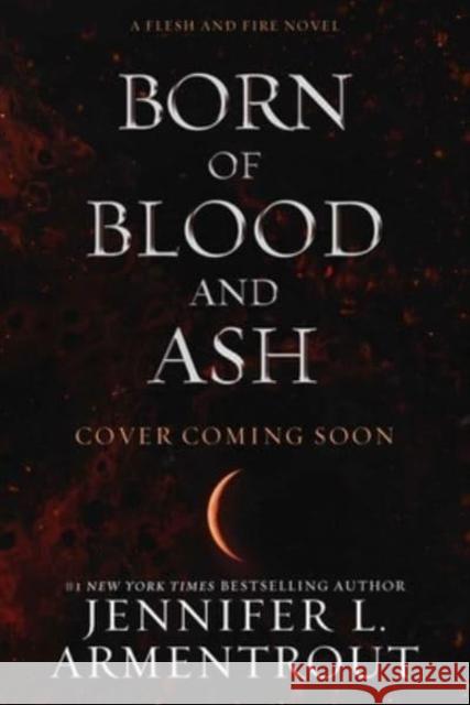 Born of Blood and Ash Jennifer L. Armentrout 9781957568782 Evil Eye Concepts, Inc.