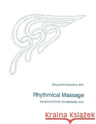 Rhythmical Massage Margarethe Hauschka Lisa D. Monges 9781957569215 Mercury Press (Canada)