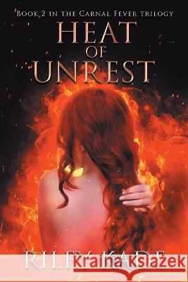 Heat of Unrest Riley Kade 9781957572031 Manifold Publishing