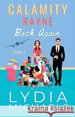 Calamity Rayne Back Again Lydia Michaels 9781957573298 Bailey Brown Publishing