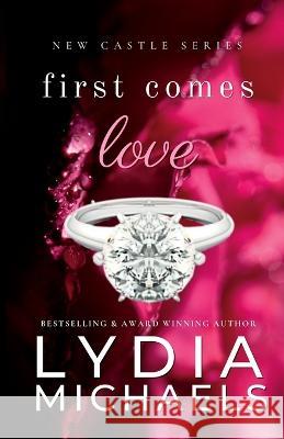 First Comes Love Lydia Michaels 9781957573304 Lydia Michaels Books, LLC