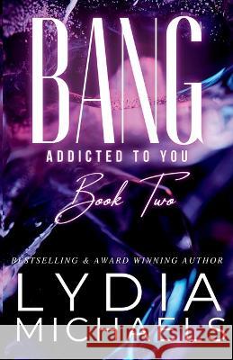 Bang Lydia Michaels 9781957573342 Bailey Brown Publishing