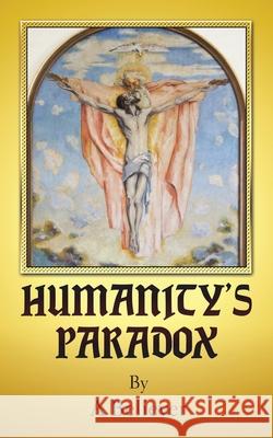 Humanity's Paradox A. Believer 9781957582146 West Point Print and Media LLC