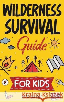 Wilderness Survival Guide for Kids Rick Bayne 9781957590240 Canyon Press LLC