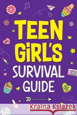 Teen Girl\'s Survival Guide Jenn Higgins 9781957590288 Canyon Press LLC