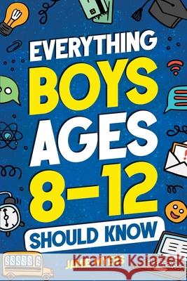 Everything Boys Ages 8-12 Should Know Jamie Myers 9781957590400 Canyon Press LLC