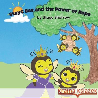 StayC Bee and the Power of Hope Stayc Sharrow 9781957604824