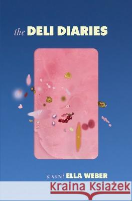 The Deli Diaries Ella Weber   9781957607160 Latah Books