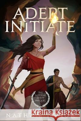 Adept Initiate: The Imperial Adept Prequel Nathan Tudor   9781957611013 Nathan Tudor