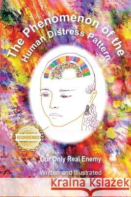 The Phenomenon of the Human Distress Pattern: Our only Real Enemy Micheline Mason Micheline Mason  9781957618104