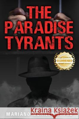 The Paradise Tyrants Mariano B. Morillo 9781957618708