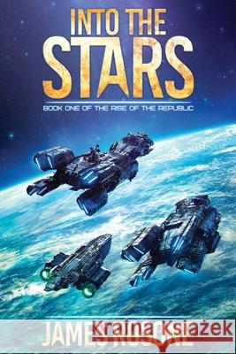 Into the Stars: Book One James Rosone Tom Edwards 9781957634043