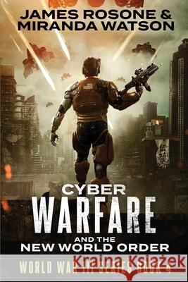 Cyber-Warfare: And the New World Order James Rsone Miranda Watson 9781957634234 Front Line Publishing, Inc.