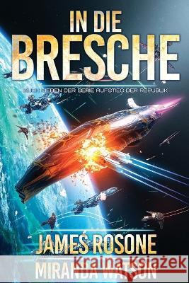 In Die Bresche James Rosone Miranda Watson Ingrid Koenemann-Yarnell 9781957634654