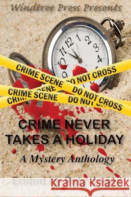 Crime Never Takes A Holiday Maggie Lynch Paty Jager Melissa Yi 9781957638393 Windtree Press