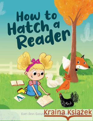 How to Hatch a Reader Kari Ann Gonzalez Rachel Suzanne 9781957655055 Gnome Road Publishing