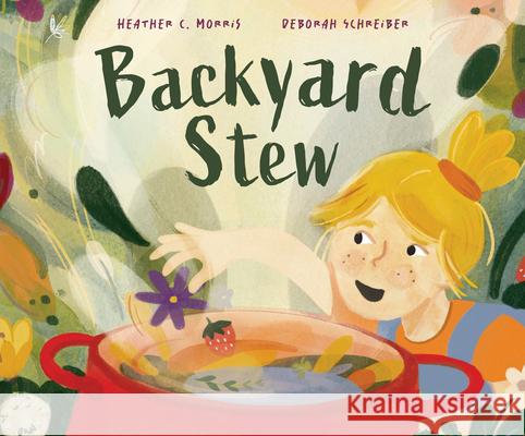 Backyard Stew Heather C. Morris Deborah Schreiber 9781957655710