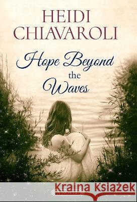 Hope Beyond the Waves Heidi Chiavaroli   9781957663012