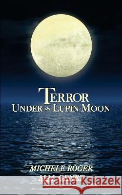 Terror Under the Lupin Moon: Book One of the Michigan Macabre Mysteries Michele Roger M. M. Genet 9781957665016