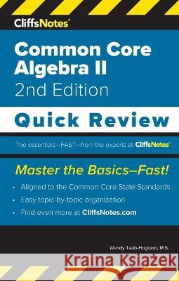 CliffsNotes Common Core Algebra II: Quick Review Wendy Taub-Hoglund 9781957671147 Cliffsnotes