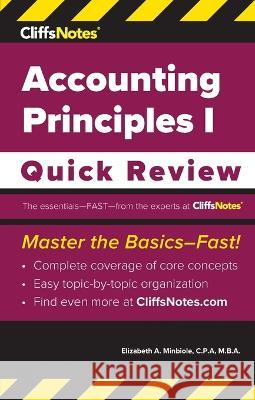 CliffsNotes Accounting Principles I: Quick Review Elizabeth A. Minbiole 9781957671383 Cliffsnotes