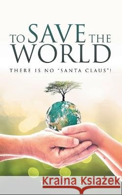 To Save The World -- There Is No 