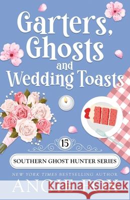 Garters, Ghosts and Wedding Toasts Angie Fox 9781957685380