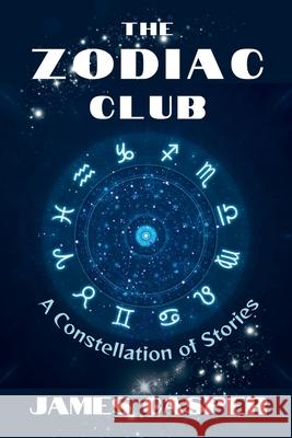 The Zodiac Club: A Constellation of Stories Kate Casper Rachel Why James Casper 9781957688053