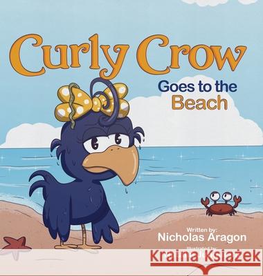 Curly Crow Goes to the Beach Nicholas Aragon Natalia Junqueira 9781957701110