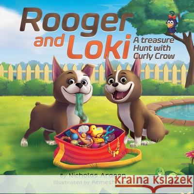 Rooger and Loki: A Treasure Hunt with Curly Crow Nicholas Aragon Remesh Ram 9781957701868 Curly Crow