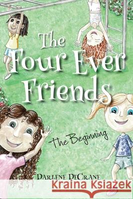 The Four Ever Friends: The Beginning Darlene Decrane 9781957723082