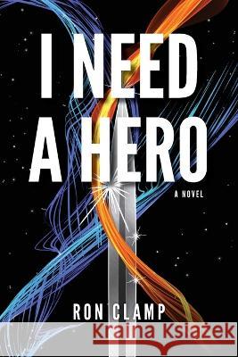 I Need a Hero Ron Clamp 9781957723846 Warren Publishing, Inc