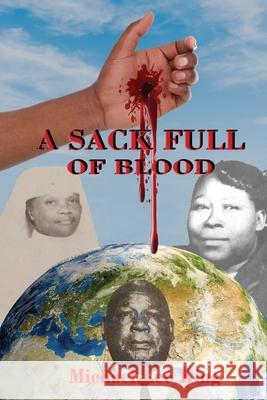 A Sack Full of Blood Michael Lee King 9781957724713 Regency Publishers, Us