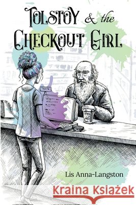 Tolstoy & the Checkout Girl: Second Edition Lis Anna-Langston 9781957730011