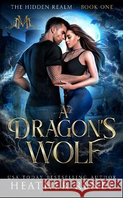 A Dragon's Wolf Heather Renee   9781957731209 Hrb Publishing LLC