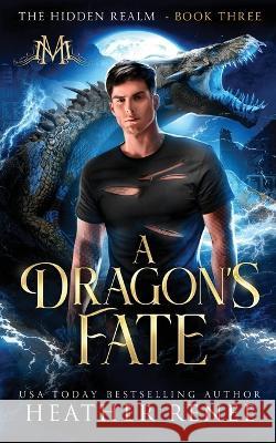 A Dragon's Fate Heather Renee   9781957731223 Hrb Publishing LLC