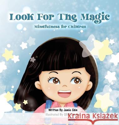 Look for the Magic - Mindfulness for Children Jamie Chin, Qbn Studios 9781957747071 Noteworthy Designs