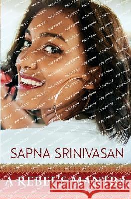 A Rebel's Mantra Sapna Srinivasan 9781957748276 Tule Publishing Group, LLC