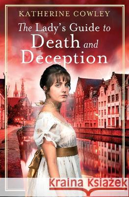 The Lady's Guide to Death and Deception Katherine Cowley 9781957748566