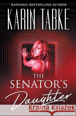 The Senator's Daughter Karin Tabke   9781957750903