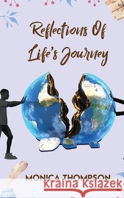 Reflection's of Life's Journey Monica Thompson   9781957751054 Journal Joy, LLC