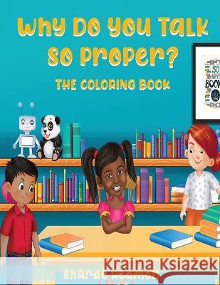 Why Do You Talk So Proper: The Coloring Book Sharde Redmon 9781957751108 Redmon Books