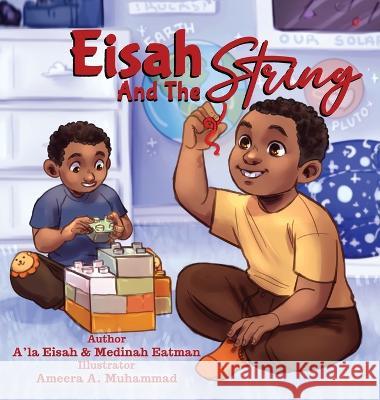 Eisah And The String A'La Eisah Eatman Medinah Eatman  9781957751467