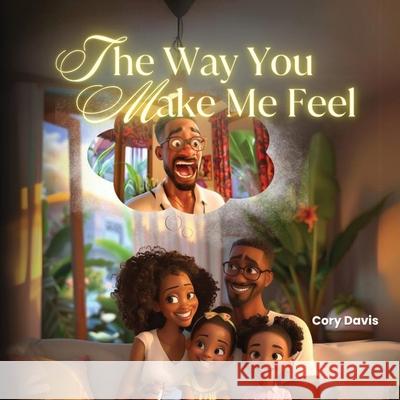 The Way You Make Me Feel Cory Davis 9781957751634 Journal Joy, LLC